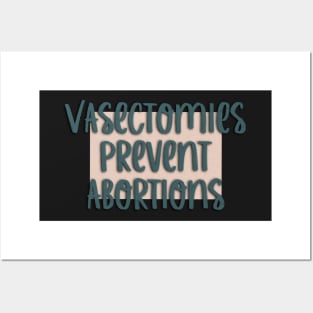 Vasectomies Prevent Abortions Women’s Rights Posters and Art